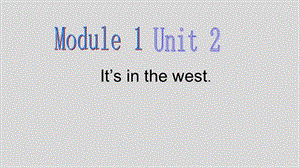 外研版三起点六年级上册Module1Unit2、It's、in、the、west课件2